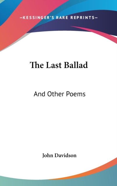 THE LAST BALLAD: AND OTHER POEMS, Hardback Book