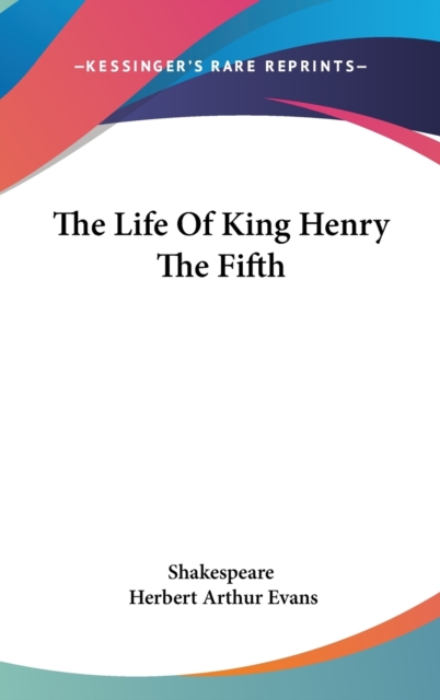 THE LIFE OF KING HENRY THE FIFTH, Hardback Book