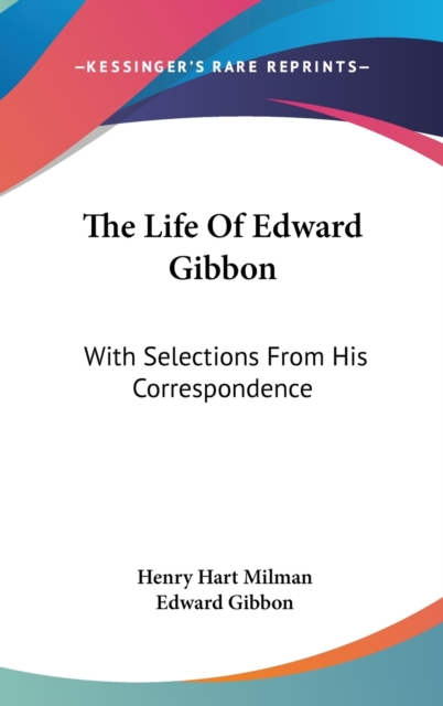 Life Of Edward Gibbon, Hardback Book