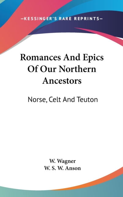 ROMANCES AND EPICS OF OUR NORTHERN ANCES, Hardback Book