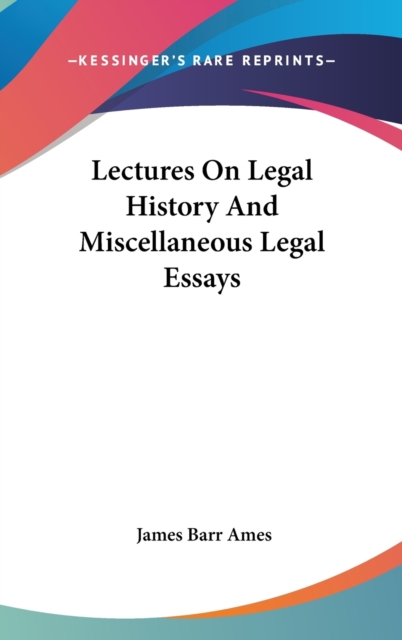 LECTURES ON LEGAL HISTORY AND MISCELLANE, Hardback Book
