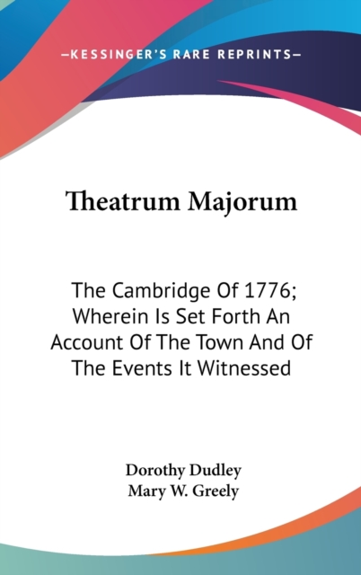 THEATRUM MAJORUM: THE CAMBRIDGE OF 1776;, Hardback Book