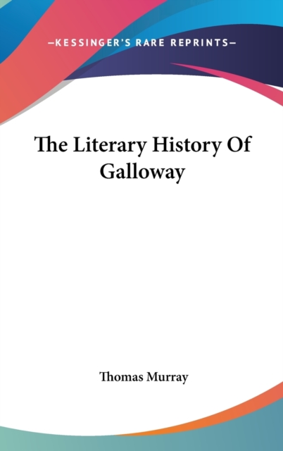The Literary History Of Galloway, Hardback Book