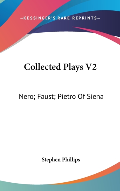 COLLECTED PLAYS V2: NERO; FAUST; PIETRO, Hardback Book