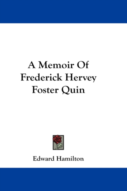 A MEMOIR OF FREDERICK HERVEY FOSTER QUIN, Hardback Book