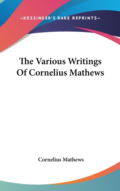 The Various Writings Of Cornelius Mathews,  Book
