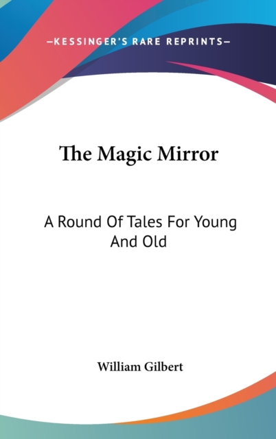 The Magic Mirror: A Round Of Tales For Young And Old, Hardback Book