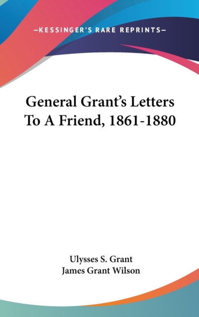 GENERAL GRANT'S LETTERS TO A FRIEND, 186, Hardback Book