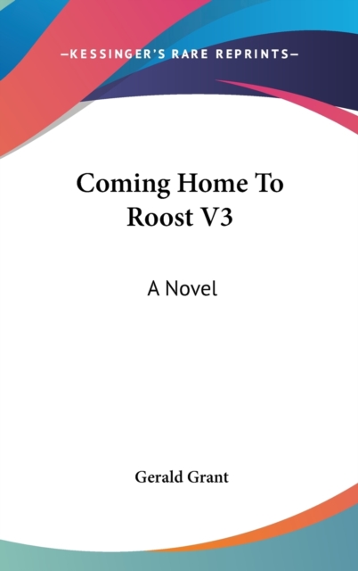 Coming Home To Roost V3: A Novel, Hardback Book
