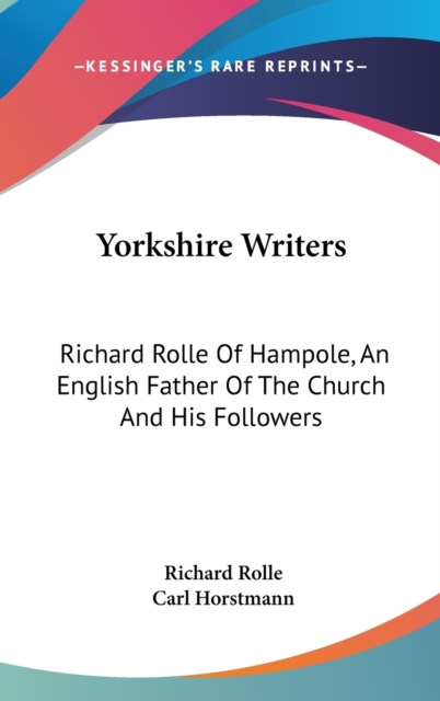 YORKSHIRE WRITERS: RICHARD ROLLE OF HAMP, Hardback Book