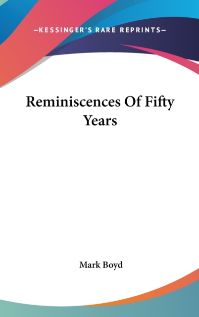 Reminiscences Of Fifty Years, Hardback Book