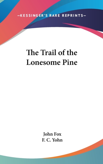 THE TRAIL OF THE LONESOME PINE, Hardback Book