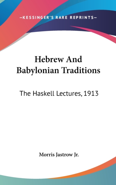 HEBREW AND BABYLONIAN TRADITIONS: THE HA, Hardback Book