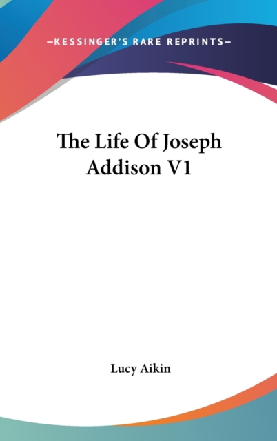 Life Of Joseph Addison V1, Hardback Book