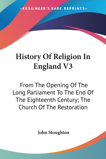 HISTORY OF RELIGION IN ENGLAND V3: FROM, Paperback Book