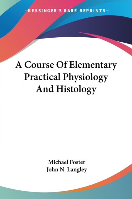 A COURSE OF ELEMENTARY PRACTICAL PHYSIOL, Paperback Book