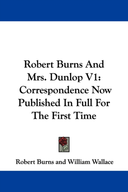 ROBERT BURNS AND MRS. DUNLOP V1: CORRESP, Paperback Book