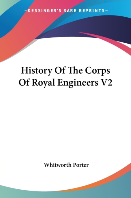 HISTORY OF THE CORPS OF ROYAL ENGINEERS, Paperback Book