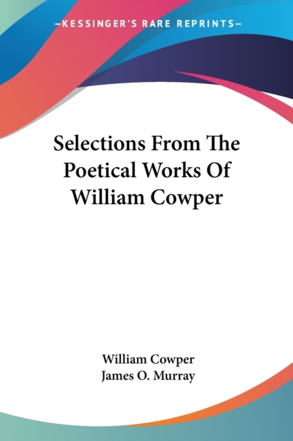 SELECTIONS FROM THE POETICAL WORKS OF WI, Paperback Book