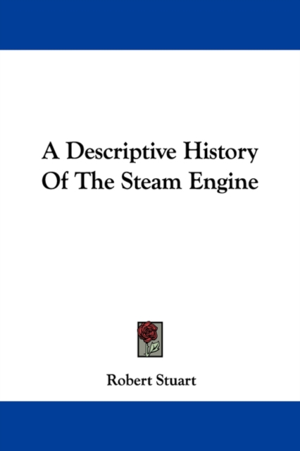 A Descriptive History Of The Steam Engine, Paperback Book