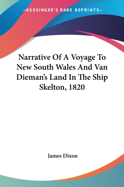 Narrative Of A Voyage To New South Wales And Van Dieman's Land In The Ship Skelton, 1820, Paperback Book