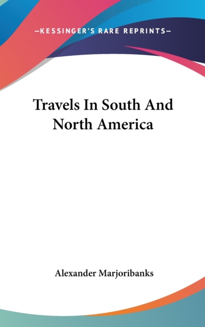 Travels In South And North America, Hardback Book