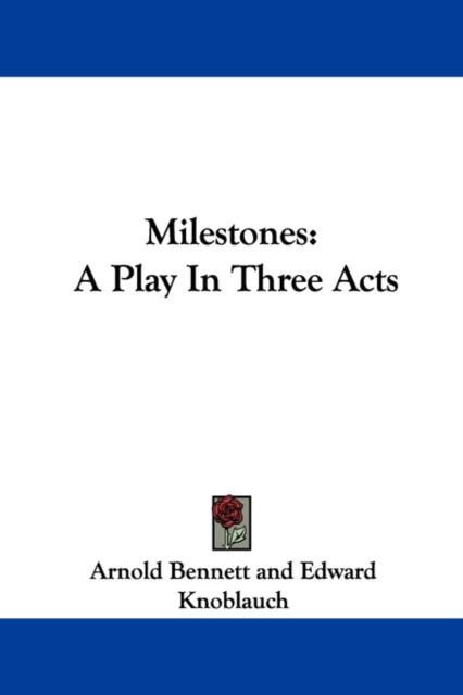MILESTONES: A PLAY IN THREE ACTS, Hardback Book