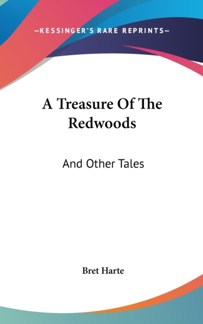 A TREASURE OF THE REDWOODS: AND OTHER TA, Hardback Book