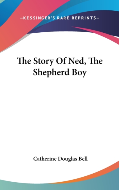The Story Of Ned, The Shepherd Boy, Hardback Book