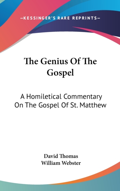 The Genius Of The Gospel: A Homiletical Commentary On The Gospel Of St. Matthew, Hardback Book