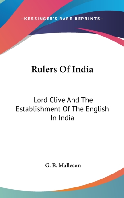 RULERS OF INDIA: LORD CLIVE AND THE ESTA, Hardback Book