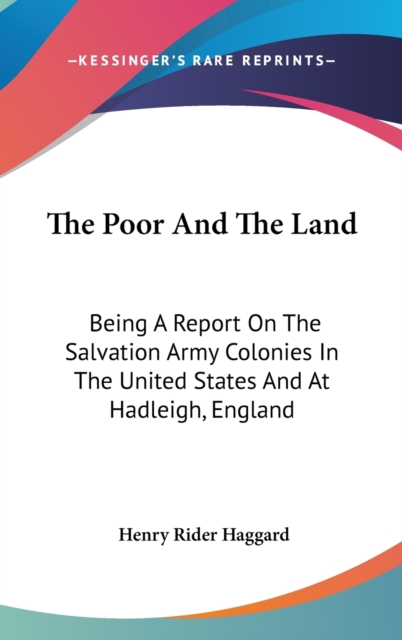 THE POOR AND THE LAND: BEING A REPORT ON, Hardback Book