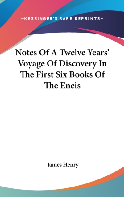 Notes Of A Twelve Years' Voyage Of Discovery In The First Six Books Of The Eneis, Hardback Book