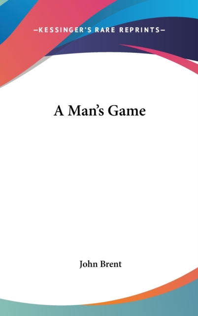 A MAN'S GAME, Hardback Book