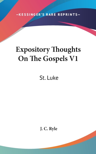 Expository Thoughts On The Gospels V1: St. Luke, Hardback Book