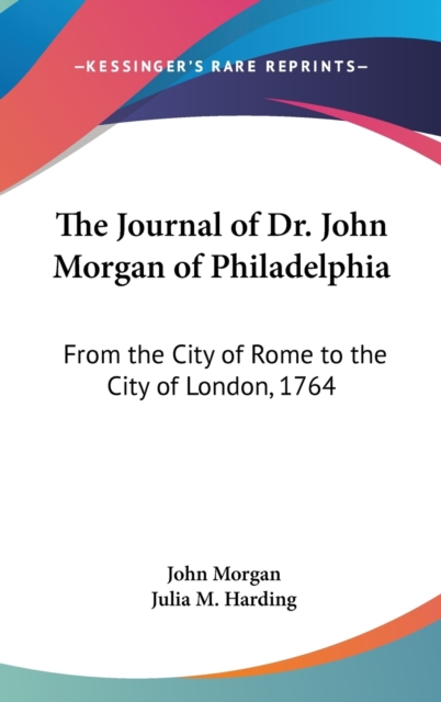 THE JOURNAL OF DR. JOHN MORGAN OF PHILAD, Hardback Book