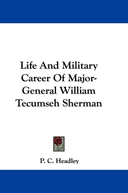 Life And Military Career Of Major-General William Tecumseh Sherman,  Book