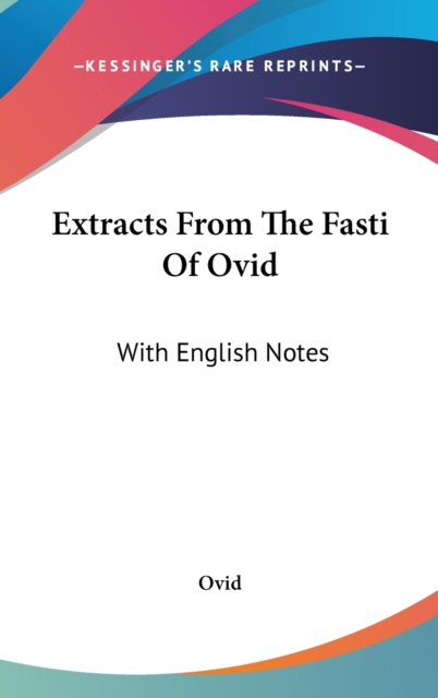 Extracts From The Fasti Of Ovid: With English Notes, Hardback Book