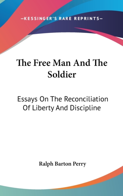 THE FREE MAN AND THE SOLDIER: ESSAYS ON, Hardback Book