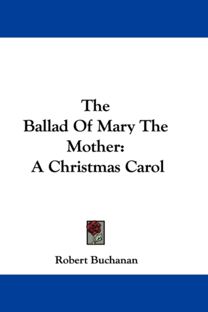 THE BALLAD OF MARY THE MOTHER: A CHRISTM, Hardback Book