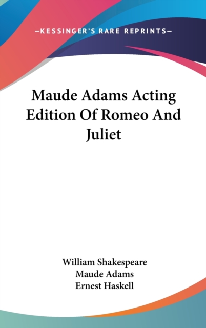 MAUDE ADAMS ACTING EDITION OF ROMEO AND, Hardback Book