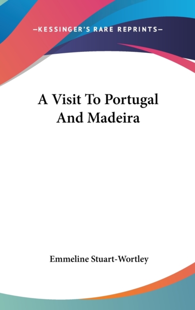 A Visit To Portugal And Madeira, Hardback Book
