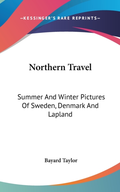 Northern Travel : Summer and Winter Pictures of Sweden, Denmark and Lapland,  Book