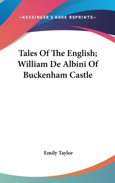 Tales Of The English; William De Albini Of Buckenham Castle, Hardback Book