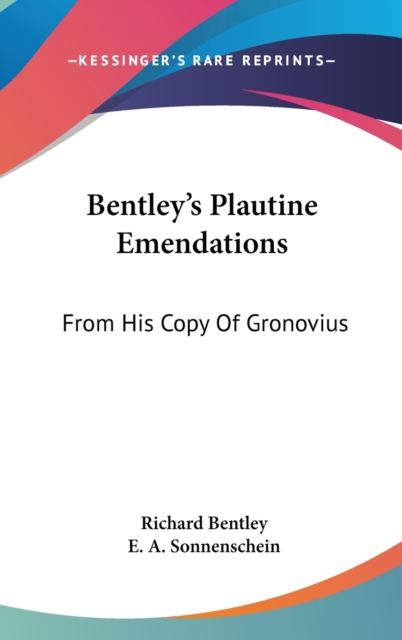 BENTLEY'S PLAUTINE EMENDATIONS: FROM HIS, Hardback Book