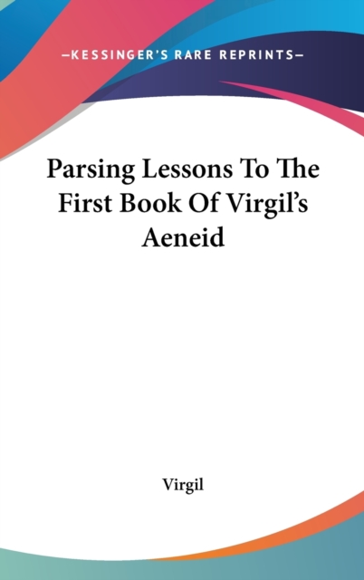 Parsing Lessons To The First Book Of Virgil's Aeneid, Hardback Book