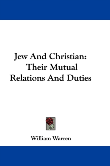 JEW AND CHRISTIAN: THEIR MUTUAL RELATION, Hardback Book