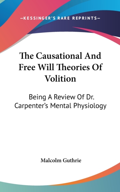 THE CAUSATIONAL AND FREE WILL THEORIES O, Hardback Book