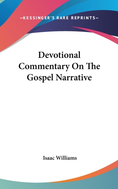 Devotional Commentary On The Gospel Narrative, Hardback Book