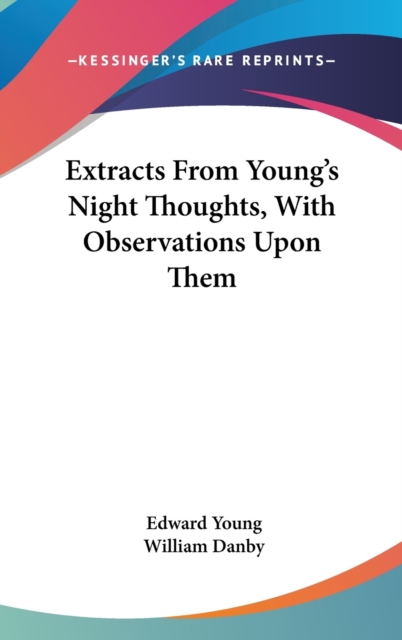 Extracts From Young's Night Thoughts, With Observations Upon Them, Hardback Book
